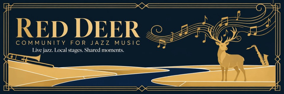Red Deer Community for Jazz Music. Live jazz. Local stages. Shared moments. A golden deer, musical staff, trombone and saxophone above a winding river in an Art Deco frame.